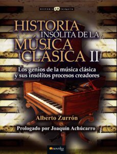 Historia Insólita De La Música Clásica II Alberto Zurrón